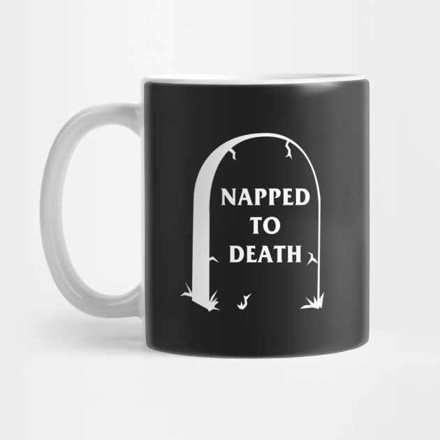 Napped To Death by dumbshirts